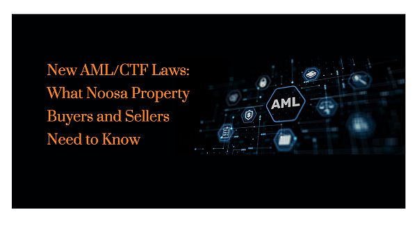 New AML/CTF Laws:  What Noosa Property  Buyers and Sellers  Need to Know