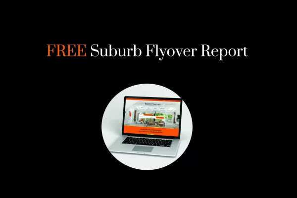Receive Your Suburb Flyover Report for FREE